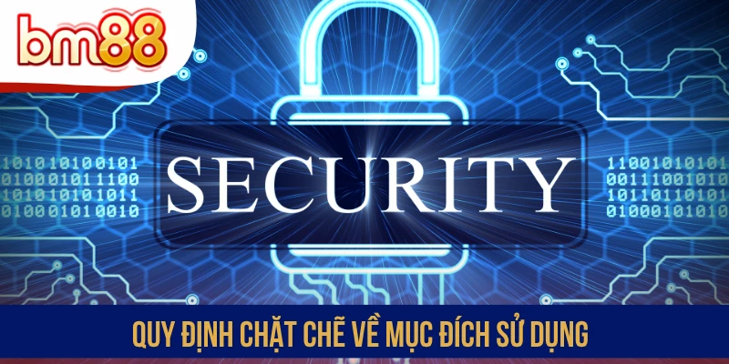 Quy định chặt chẽ về mục đích sử dụng