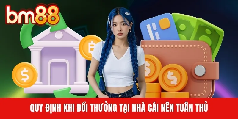 Quy định khi đổi thưởng tại nhà cái nên tuân thủ