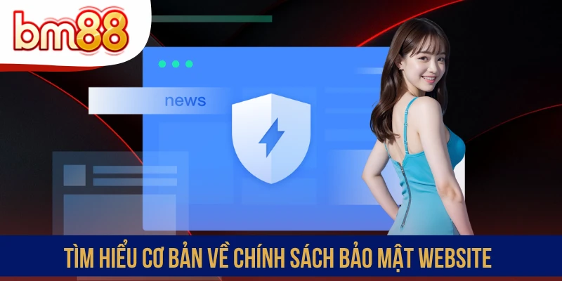 Tìm hiểu cơ bản về chính sách bảo mật website